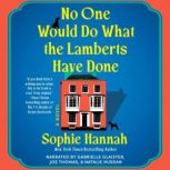 No One Would Do What the Lamberts Hav..., Sophie Hannah
