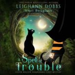 A Spell of Trouble, Leighann Dobbs