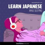 Learn Japanese While Sleeping, Innovative Language Learning LLC