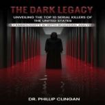 The Dark Legacy Unveiling the Top 10..., Dr. Phillip Clingan