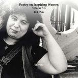 Poetry on Inspiring Women Volume Seven, D.S. Pais