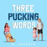 Three Pucking Words, B. Celeste