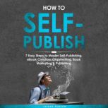 How to SelfPublish 7 Easy Steps to ..., Jaiden Pemton