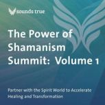 The Power of Shamanism Summit Volume..., Bhola Banstola