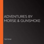 Adventures by Morse  Gunsmoke, Carl Amari