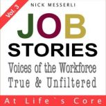 Job Stories Vol. 3 At Lifes Core, Nick Messerli