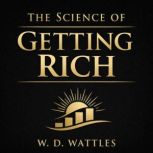 The Science of Getting Rich, W. D. Wattles