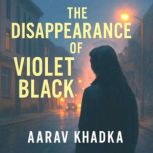 The Disappearance of Violet Black, Aarav Khadka