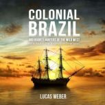 Colonial Brazil and Bounty Hunters of..., Lucas Weber