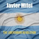 Javier Milei The Libertarian Revolut..., Elias Montreau