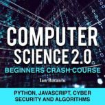 Computer Science 2.0 Beginners Crash ..., ian batantu