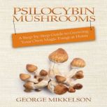 Psilocybin Mushrooms, George Mikkelson