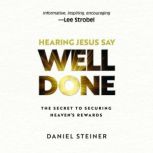 Hearing Jesus Say, Well Done, Daniel Steiner