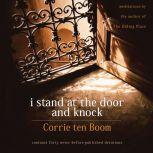 I Stand at the Door and Knock Meditations by the Author of The Hiding Place, Corrie ten Boom