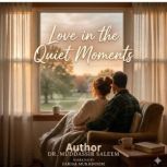 Love in the Quiet Moments, Dr. Muddassir Saleem