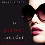 The Perfect Murder A Jessie Hunt Psy..., Blake Pierce