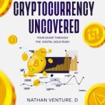 Cryptocurrency Uncovered, Nathan Venture. D