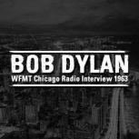 WFMT Chicago Radio Interview 1963, Bob Dylan