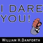 I Dare You!, William H. Danforth