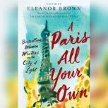 A Paris All Your Own Bestselling Women Writers on the City of Light, Eleanor Brown