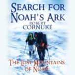 Search for Noahs Ark The Lost Mount..., Bob Cornuke