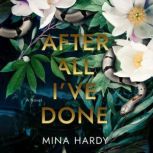 After All Ive Done, Mina Hardy