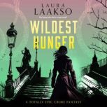 Wildest Hunger, Laura Laakso