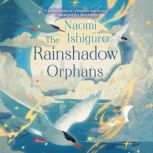The Rainshadow Orphans, Naomi Ishiguro
