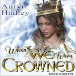 When We Were Crowned, Auryn Hadley