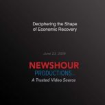 Deciphering the Shape of Economic Rec..., PBS NewsHour