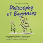 Philosophy for Beginners How to Under..., Jakob Schroter