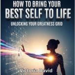How to Bring Your Best Self to Life, Victoria David