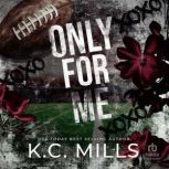 Only For Me, K.C. Mills