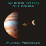 The Book To End All Books, Michael Mathiesen
