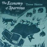 The Economy of Sparrows, Trevor Herriot