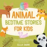 Animal Bedtime Stories For Kids A Co..., Ella Swan