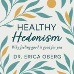 Healthy Hedonism, Erica Oberg