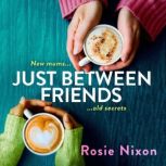 Just Between Friends, Rosie Nixon