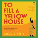 To Fill a Yellow House, Sussie Anie