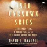 Into Unknown Skies, David K. Randall