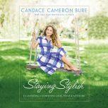 Staying Stylish Cultivating a Confident Look, Style, and Attitude, Candace Cameron Bure