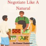 Negotiate Like A Natural, Eswar Chukaluri