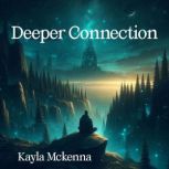 Deeper Connection, Kayla Mckenna