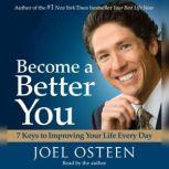 Become a Better You 7 Keys to Improving Your Life Every Day, Joel Osteen