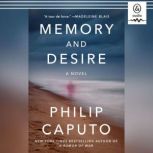 Memory and Desire, Philip Caputo