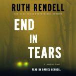 End in Tears A Wexford Novel, Ruth Rendell