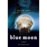 Blue Moon The Immortals, Alyson Noel