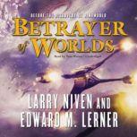 Betrayer of Worlds, Larry Niven and Edward M. Lerner