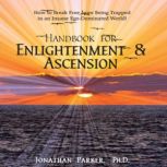 Handbook for Enlightenment  Ascensio..., Jonathan Parker
