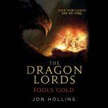 The Dragon Lords: Fool's Gold, Jon Hollins